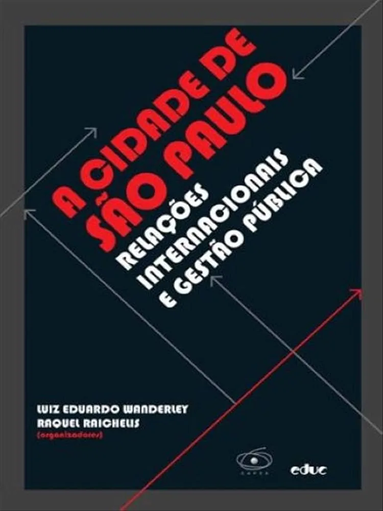 A Cidade de São Paulo: Relações Internacionais e Gestão